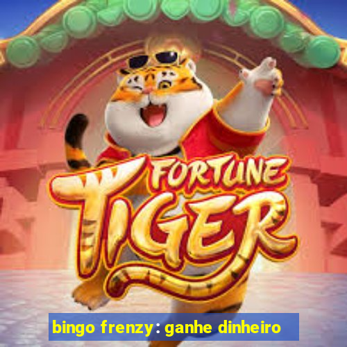 bingo frenzy: ganhe dinheiro